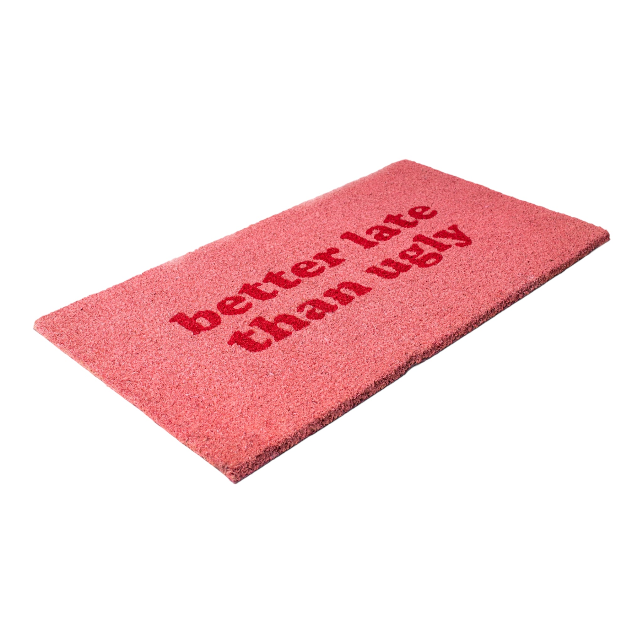 DOORMAT "BETTER LATE THAN UGLY"